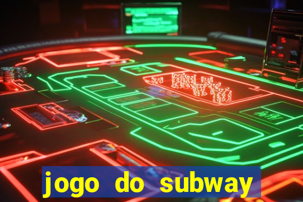 jogo do subway surf de ganhar dinheiro